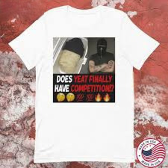 Tops - Does Yeat Competition Have Competition T-shirts